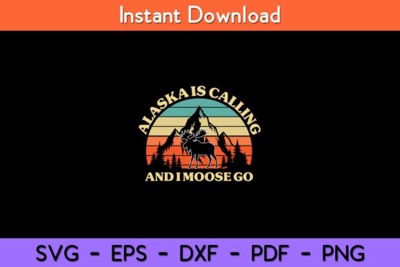 Alaska is Calling and I Moose Go Tourist Graphics for Local Business Branding