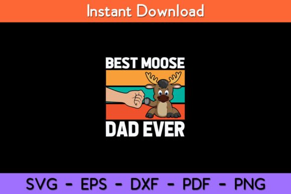 Best Moose Dad Ever Funny Moose Graphics for Crafts