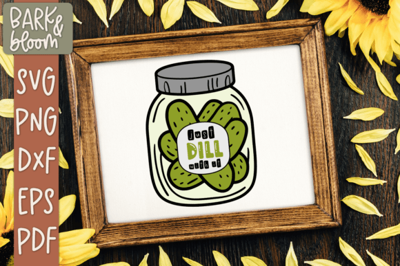 Just Dill with It SVG for Crafts and Graphics