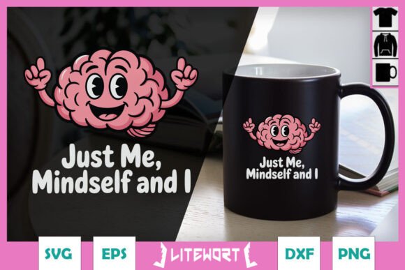 Just Me Mindself and I Funny Brain Graphics for Crafts