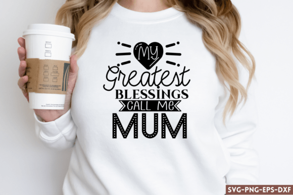 My Greatest Blessings Call Me Mum SVG for Crafts and Graphics
