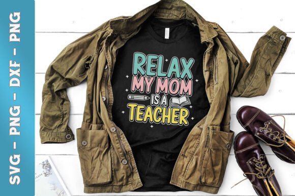 Relax My Mom Is Teacher Funny Nurse Graphics for Crafts