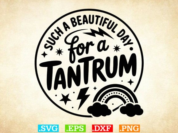 Such a Beautiful Day for a Tantrum SVG